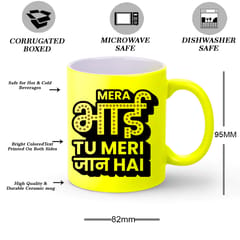 Bhai Tu Meri Jaan Hai Neon Mug 330ml(11oz)Qty 1 Pc of Using white hard ceramic - Can be Customized As Per Requirement