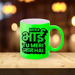 Bhai Tu Meri Jaan Hai Neon Mug 330ml(11oz)Qty 1 Pc of Using white hard ceramic - Can be Customized As Per Requirement